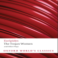 Euripides, James Morwood, Edith Hall - The Trojan Women and Other Plays