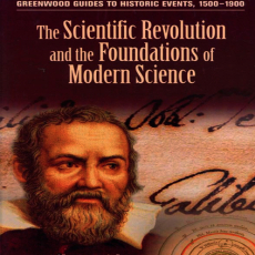 Greenwood Guides to Historic Events 1500-1900 - The Scientific Revolution and the Foundations of Modern Science Greenwood Guides to Historic Events 1500-1900 - The Scientific Revolution and the Foundations of Modern Science