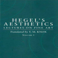 Hegel, G.W.F. - Aesthetics_ Lectures on Fine Art, Vol. 1 (Oxford, 1975) Hegel, G.W.F. - Aesthetics_ Lectures on Fine Art, Vol. 1 (Oxford, 1975)