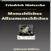 Friedrich Nietzsche - Menschliches, Allzumenschliches